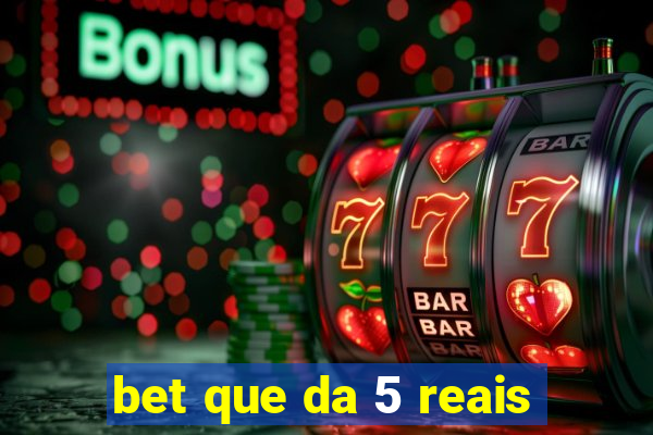 bet que da 5 reais